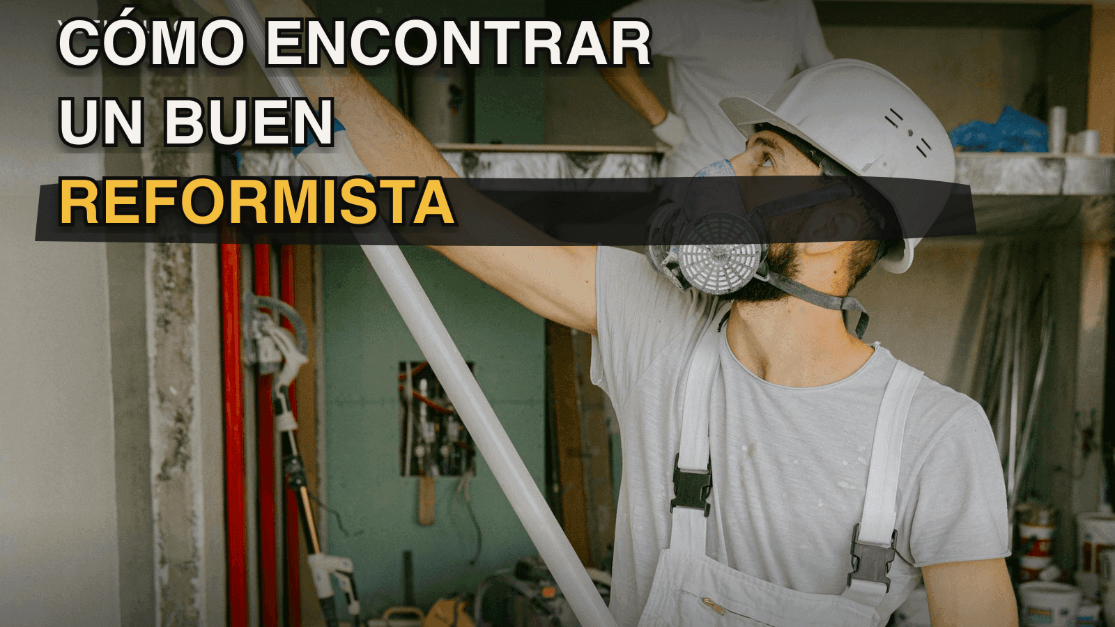 Cómo Encontrar un Buen Reformista en España: Guía para Propietarios