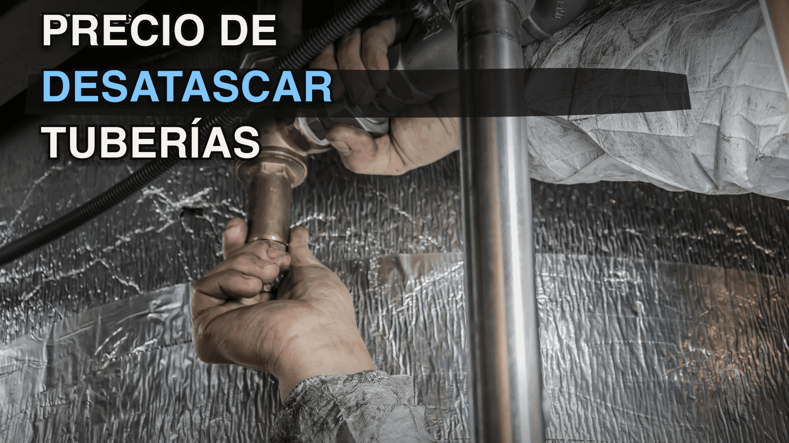 Precio de desatascar tuberías en 2026: fregadero, WC, arquetas y camión cuba