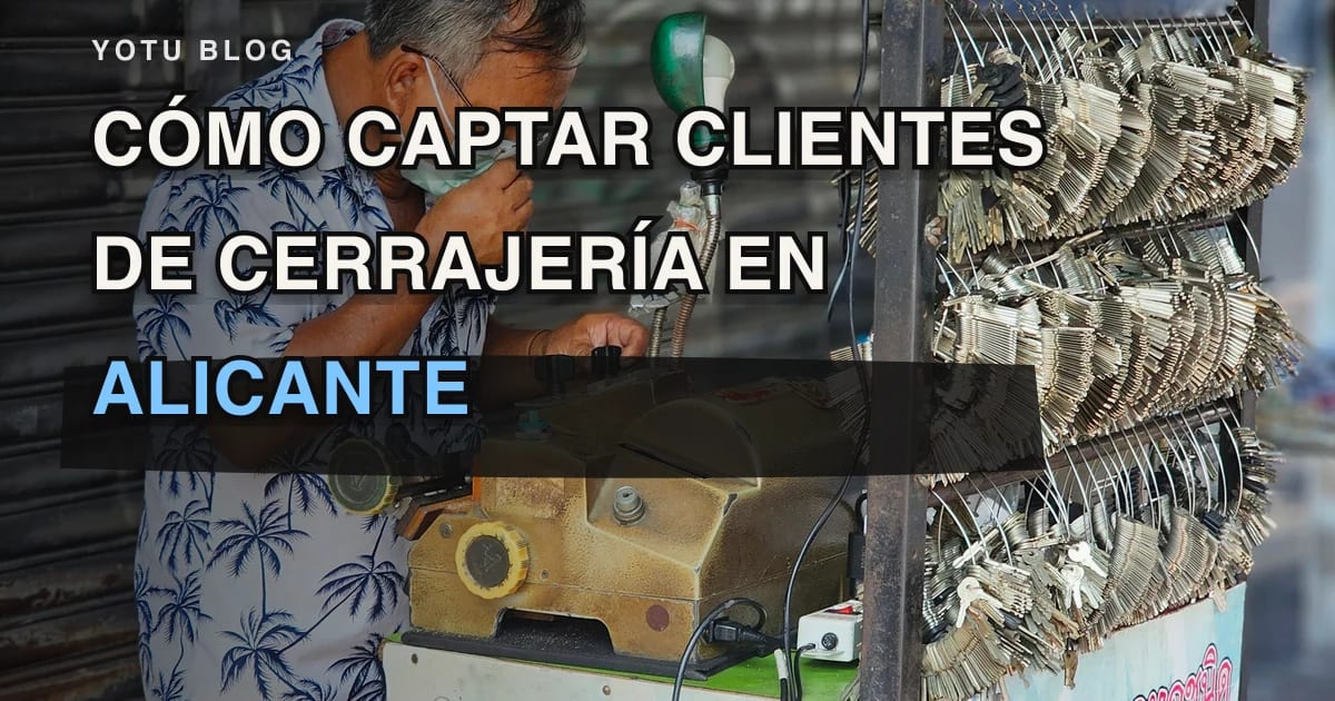 Cómo captar clientes de cerrajería en Alicante