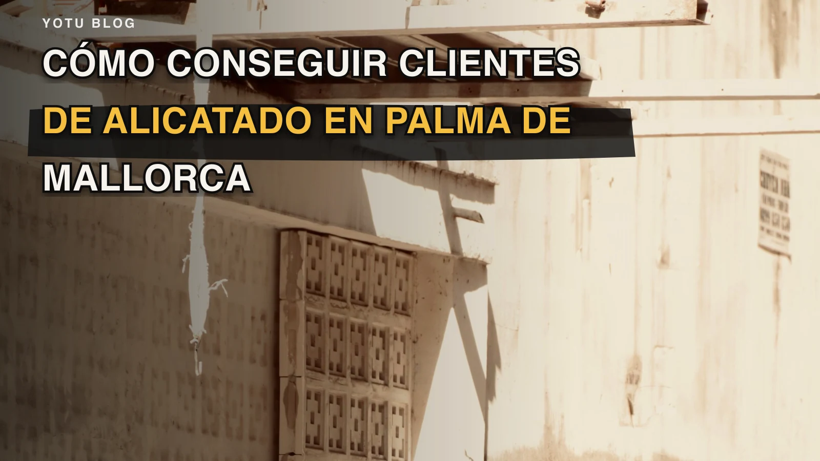Cómo conseguir clientes de alicatado en Palma de Mallorca