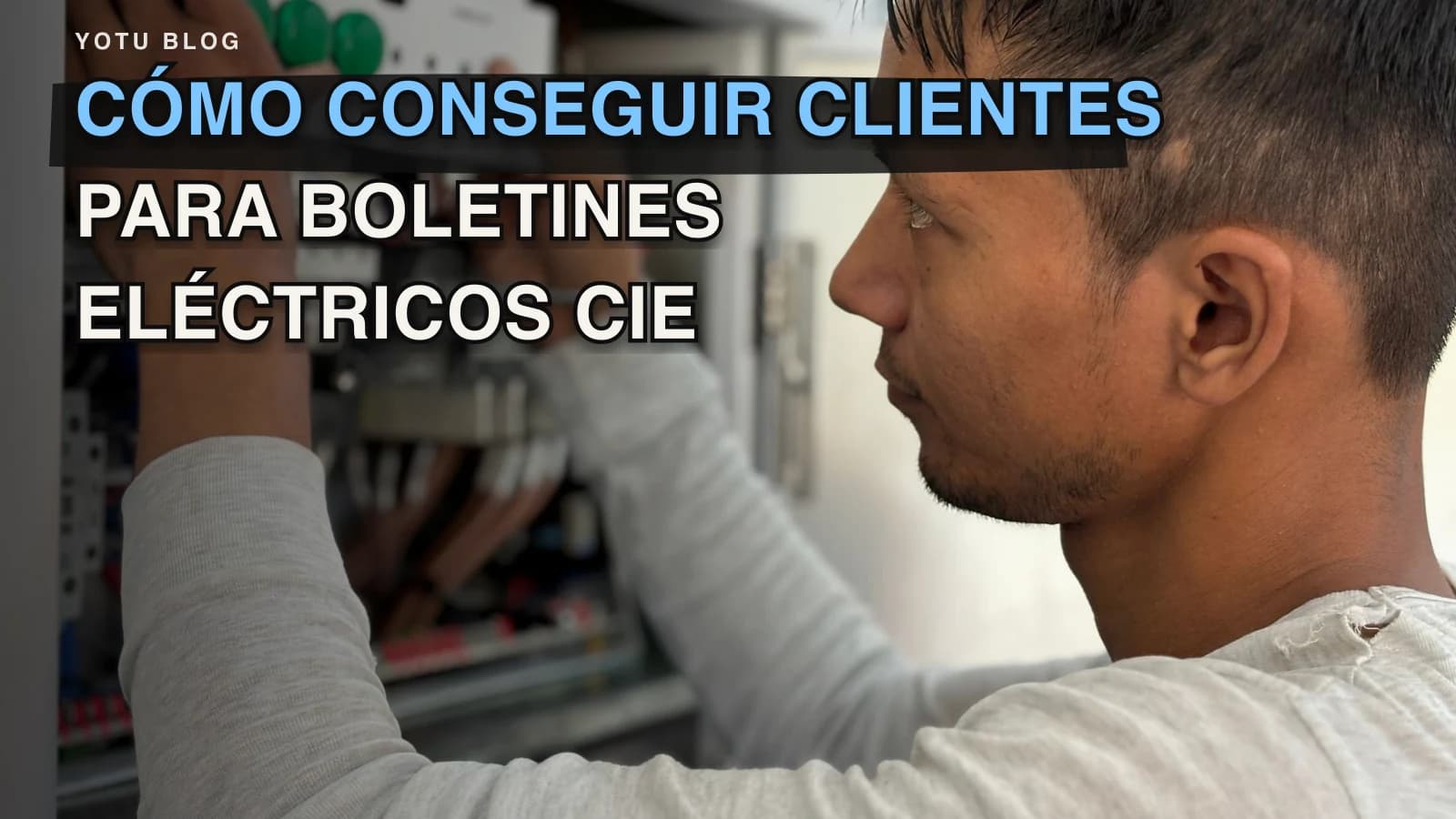 Cómo conseguir clientes para boletines eléctricos CIE