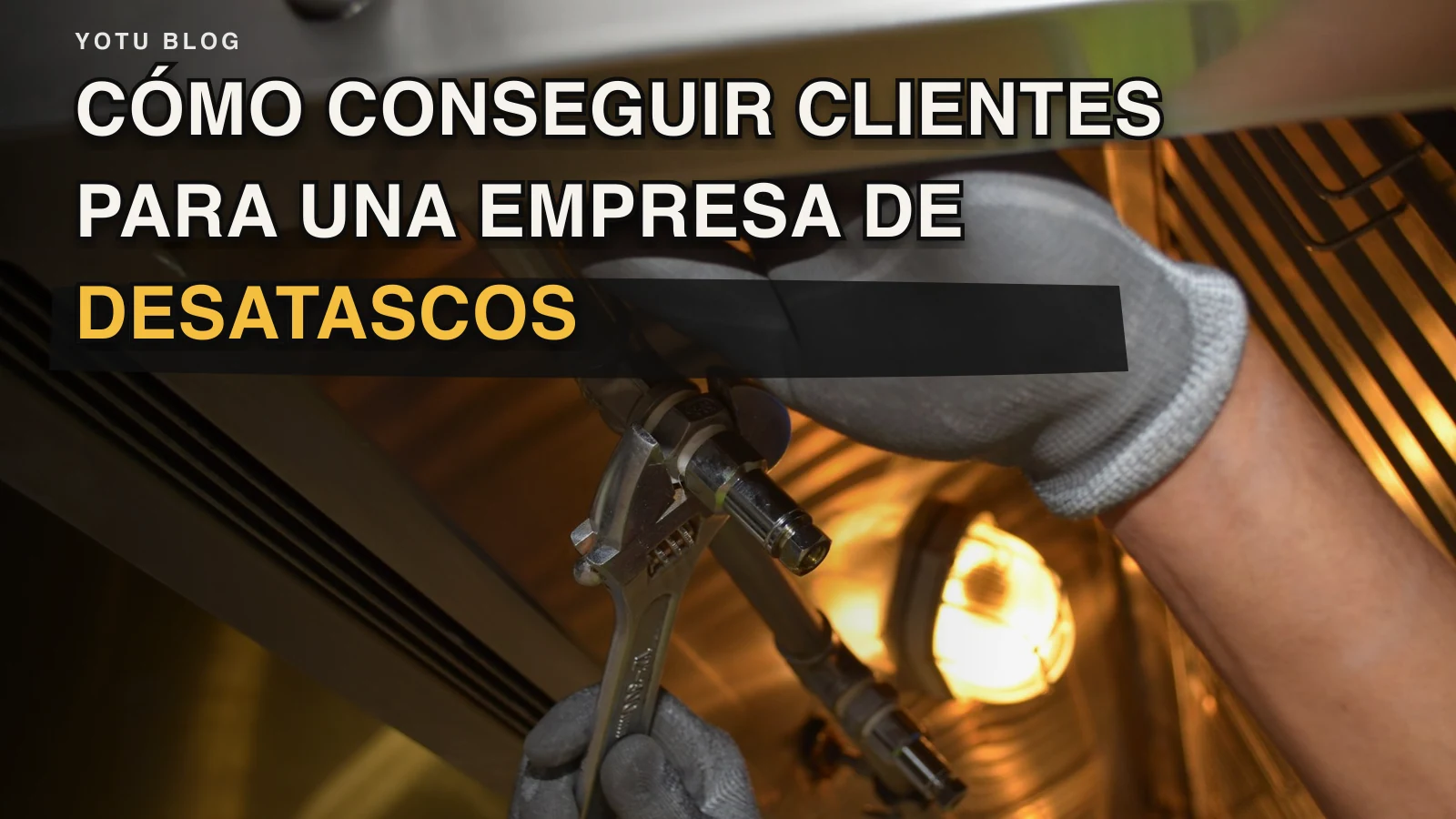 Cómo conseguir clientes para una empresa de desatascos