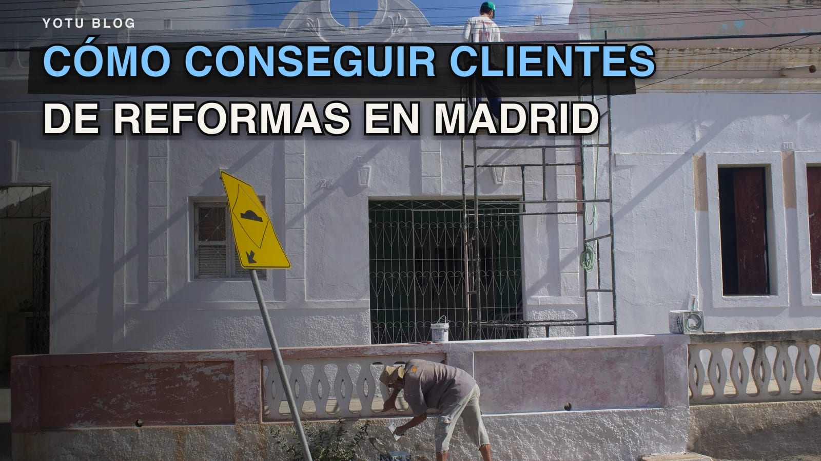 Cómo conseguir clientes de reformas en Madrid
