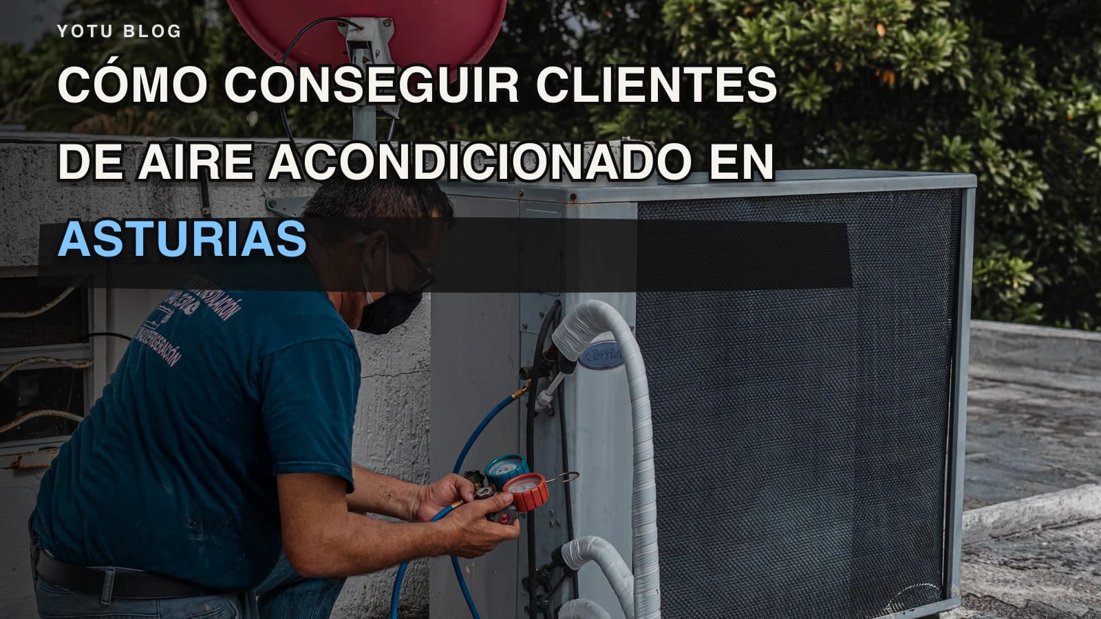 Cómo conseguir clientes de aire acondicionado en Asturias