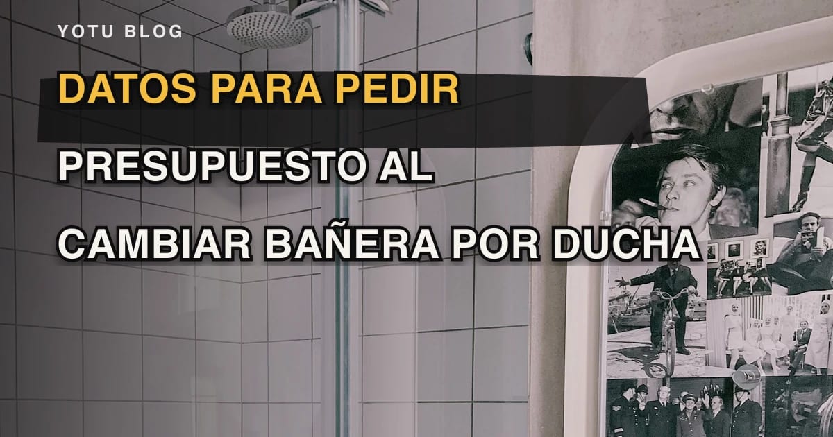 Datos para pedir presupuesto al cambiar bañera por ducha