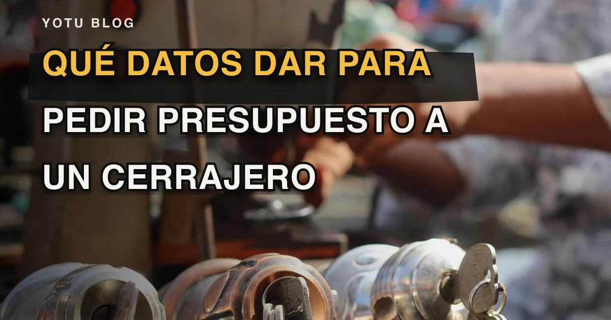 Qué datos dar para pedir presupuesto a un cerrajero