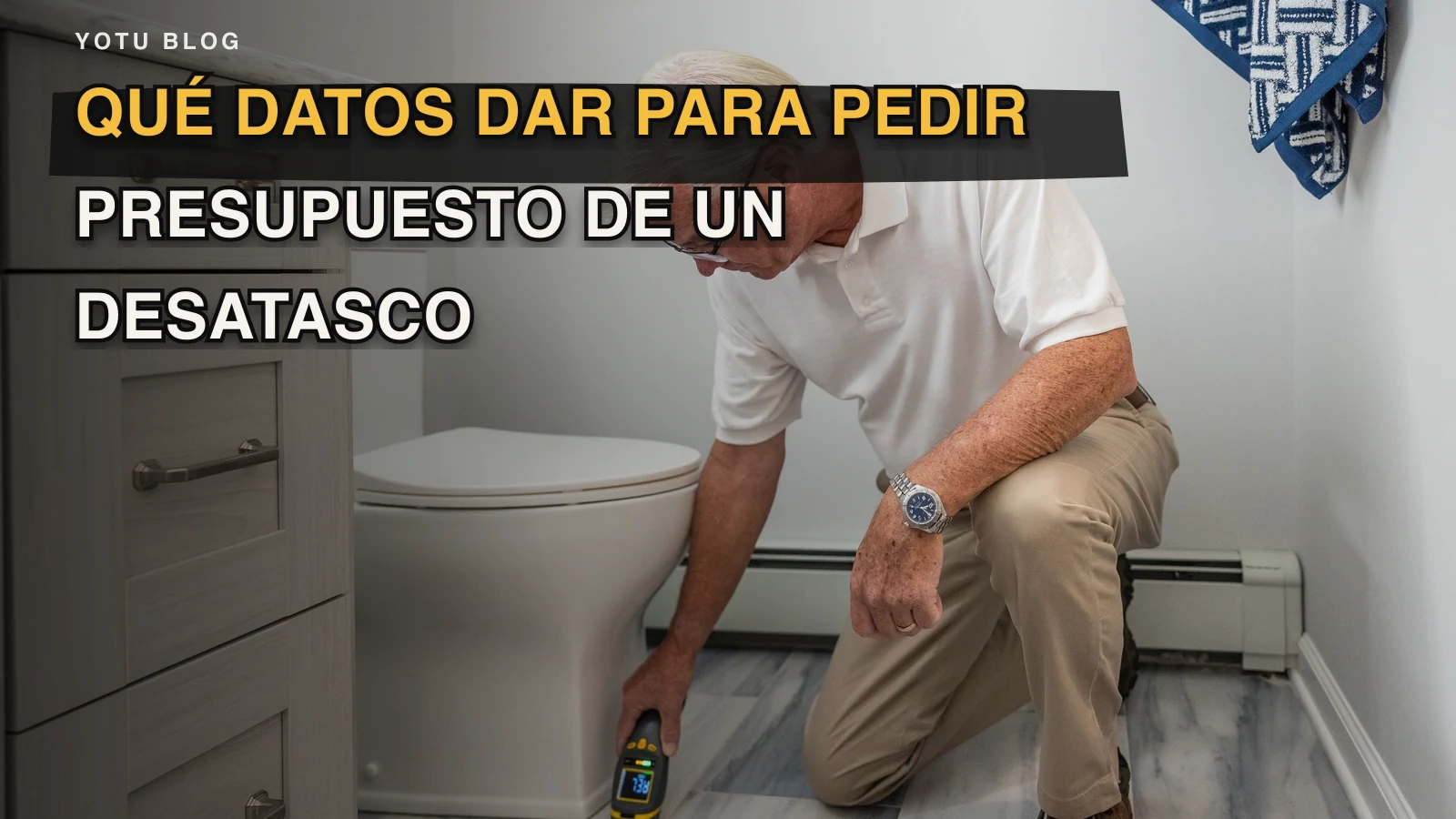 Qué datos dar para pedir presupuesto de un desatasco