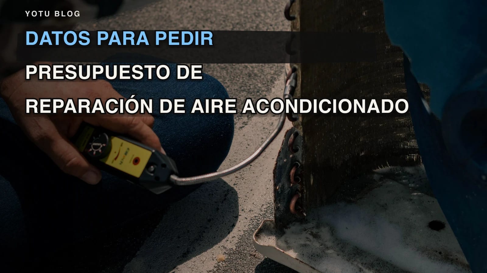 Datos para pedir presupuesto de reparación de aire acondicionado