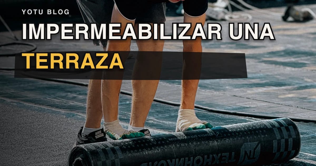 Impermeabilizar una terraza: datos para presupuesto